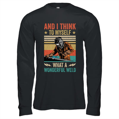 And I Think To Myself What A Wonderful Weld Welding Welder Shirt & Hoodie | teecentury