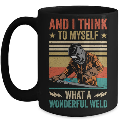 And I Think To Myself What A Wonderful Weld Welding Welder Mug | teecentury