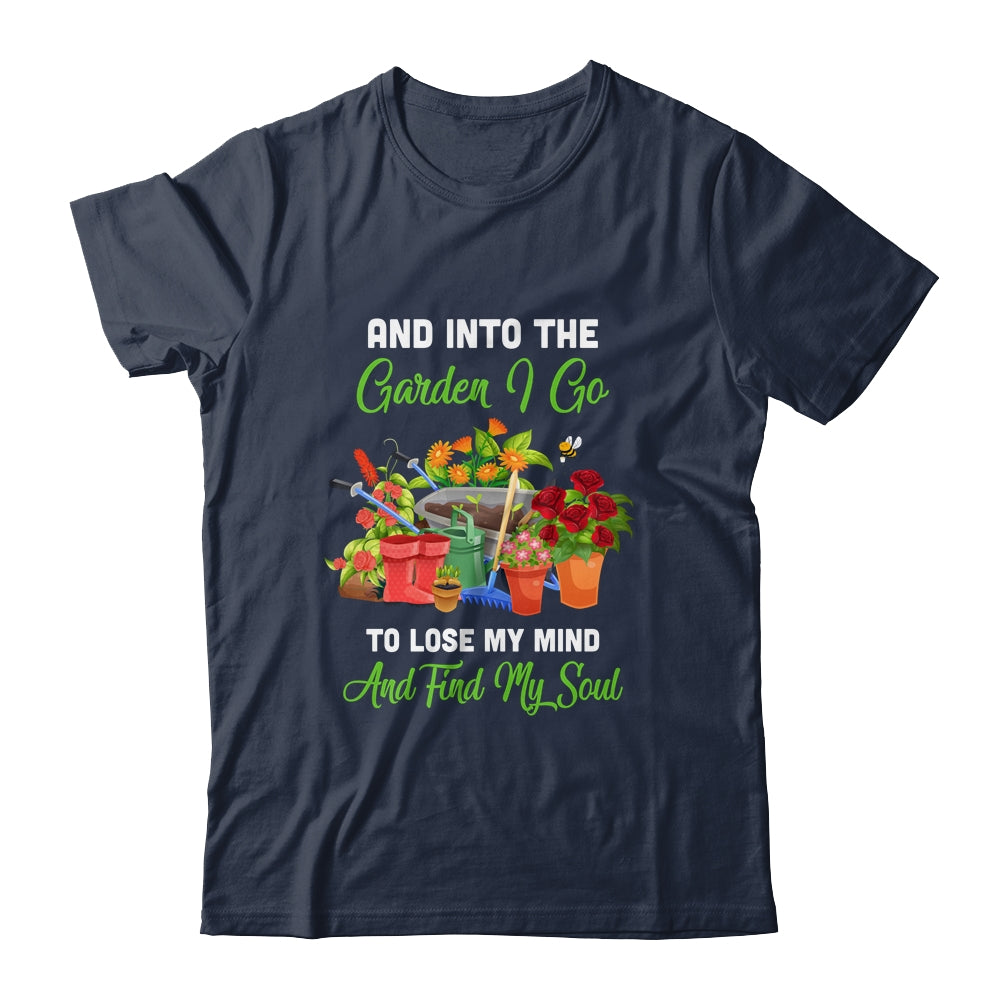 And Into The Garden I Go To Lose My Minds And Find My Soul T-Shirt & Tank Top | Teecentury.com