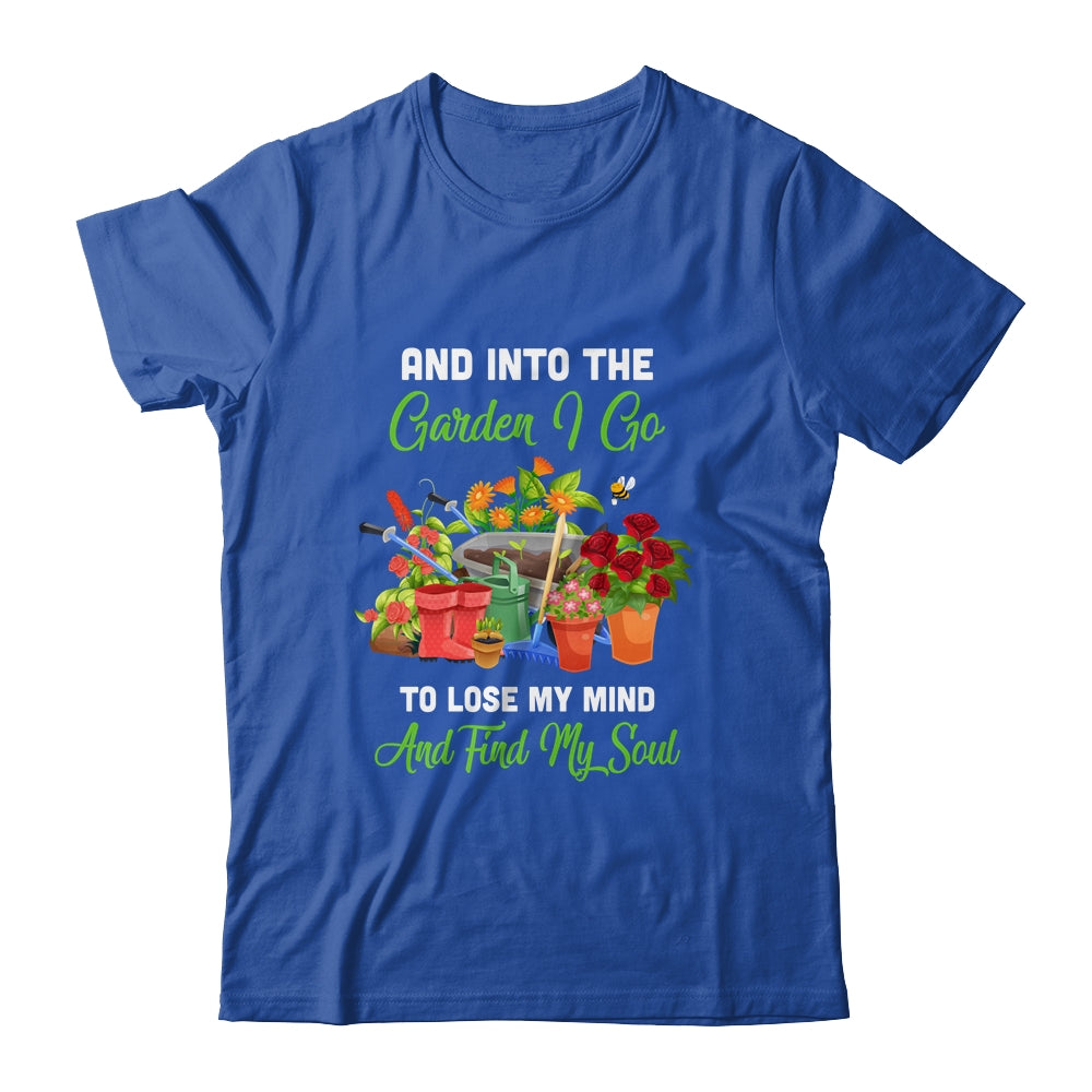 And Into The Garden I Go To Lose My Minds And Find My Soul T-Shirt & Tank Top | Teecentury.com