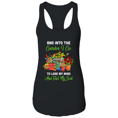 And Into The Garden I Go To Lose My Minds And Find My Soul T-Shirt & Tank Top | Teecentury.com