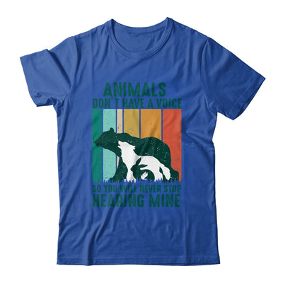 Animals Dont Have A Voice So You Will Never Stop Hearing Shirt & Hoodie | teecentury