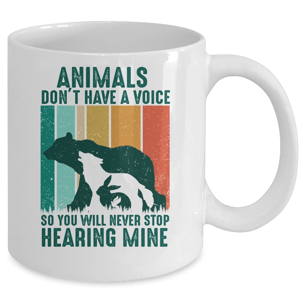 Animals Dont Have A Voice So You Will Never Stop Hearing Mug | teecentury