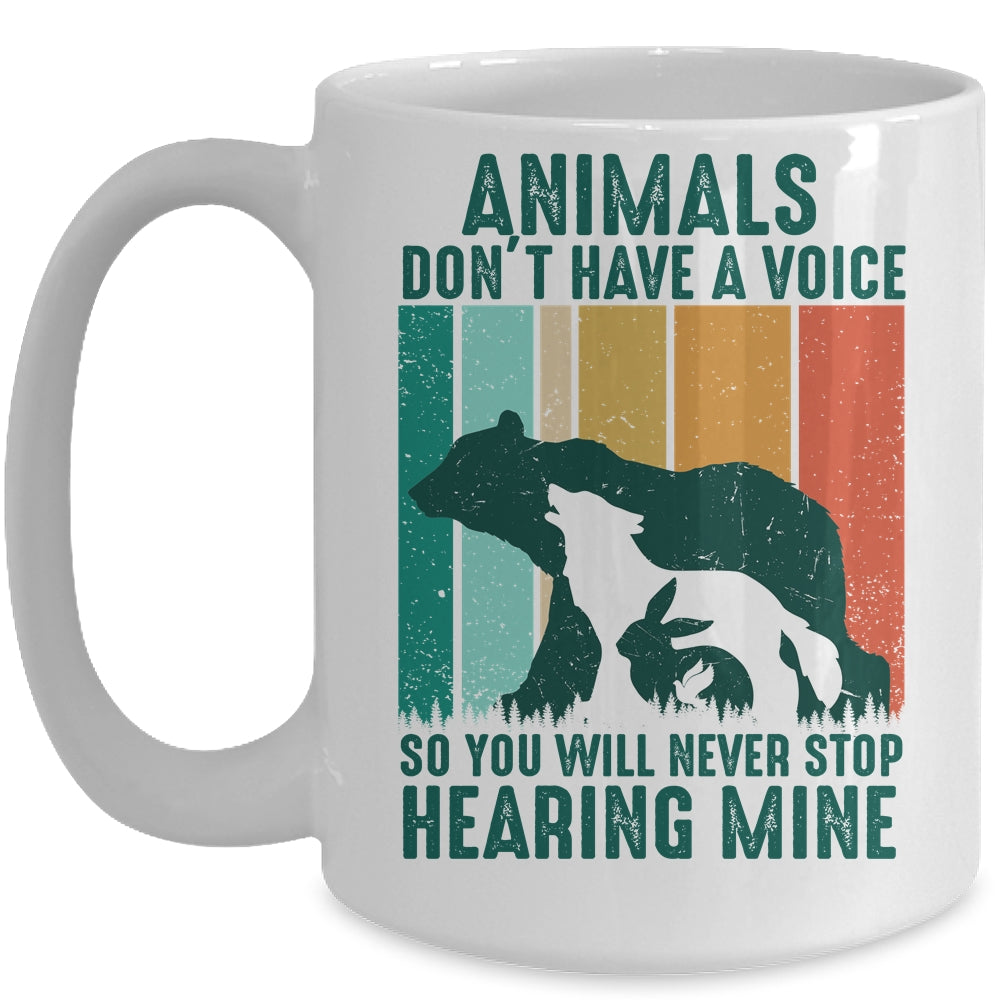 Animals Dont Have A Voice So You Will Never Stop Hearing Mug | teecentury