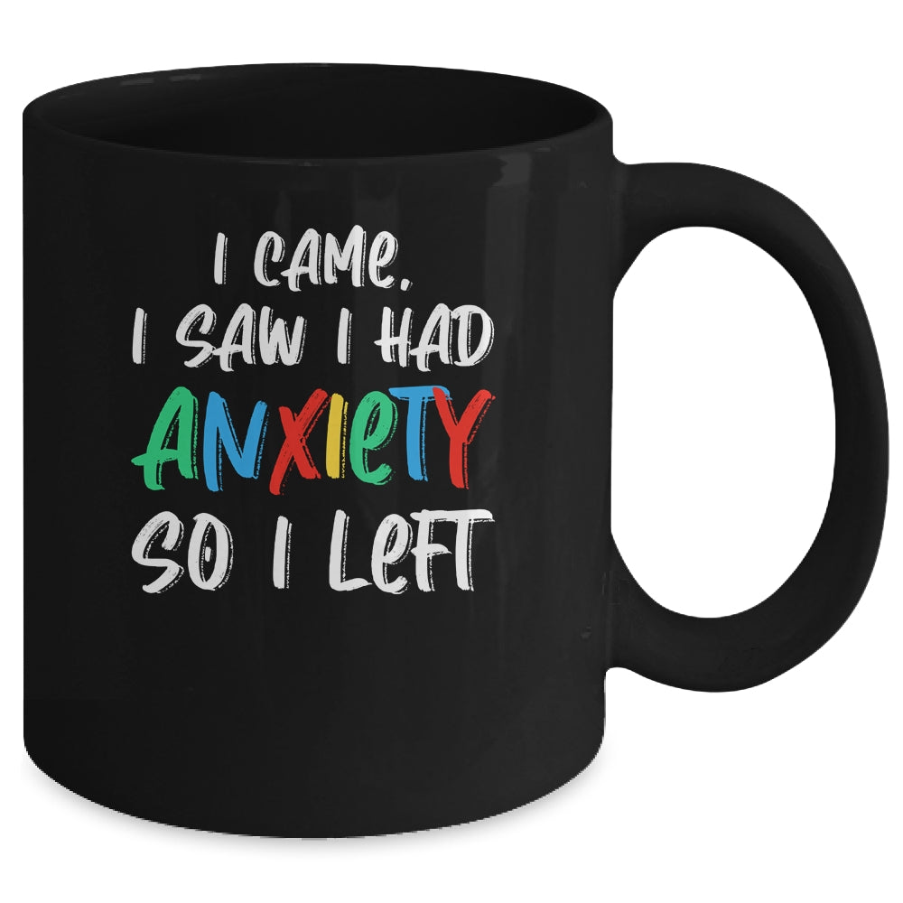 Anxiety Saying I Came I Saw I Had Anxiety So I Left Mug Coffee Mug | Teecentury.com