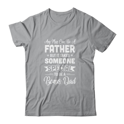 Any Man Can Be A Father But Someone Special Bonus Dad T-Shirt & Hoodie | Teecentury.com