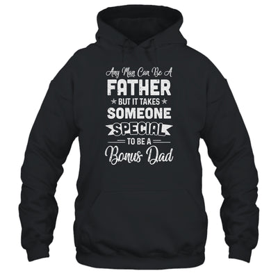 Any Man Can Be A Father But Someone Special Bonus Dad T-Shirt & Hoodie | Teecentury.com