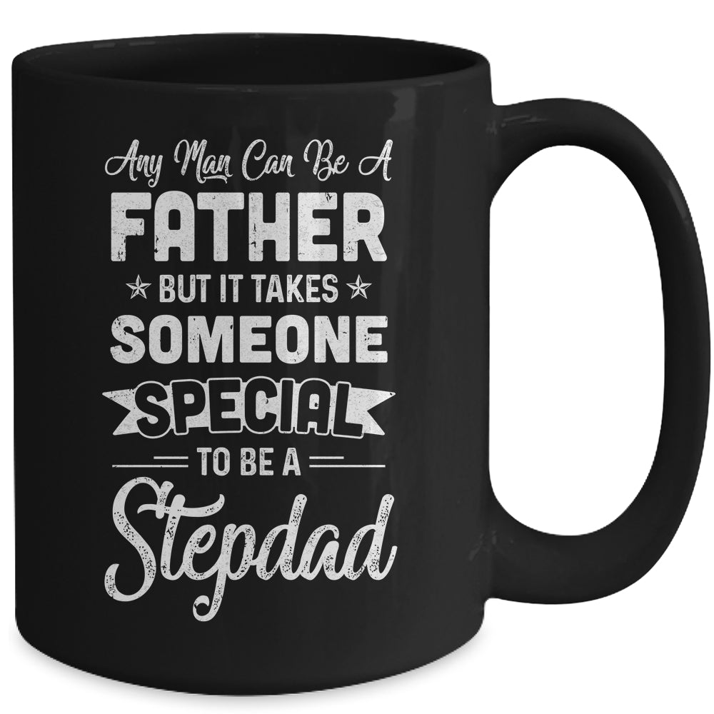 Any Man Can Be A Father But Someone Special Stepdad Mug Coffee Mug | Teecentury.com