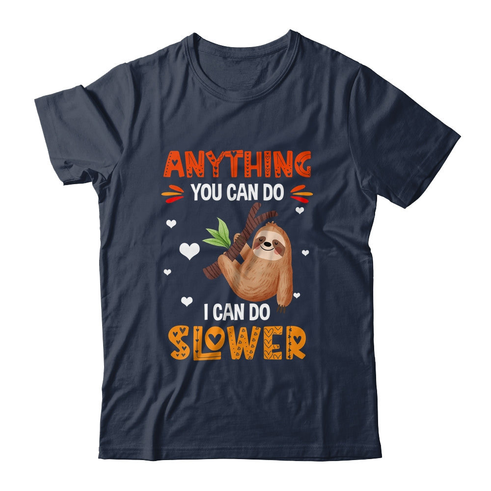 Anything You Can Do I Can Do Slower Funny Sloth Lazy Person Shirt & Tank Top | teecentury