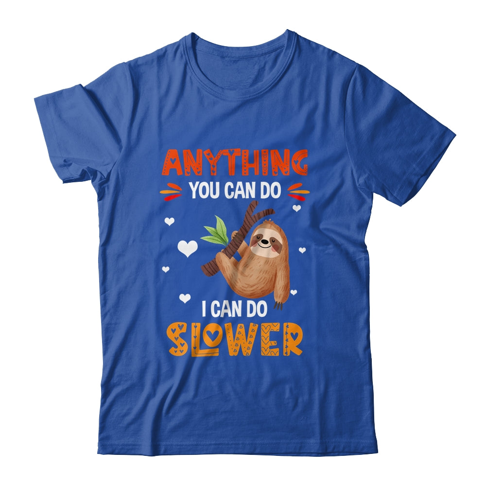 Anything You Can Do I Can Do Slower Funny Sloth Lazy Person Shirt & Tank Top | teecentury
