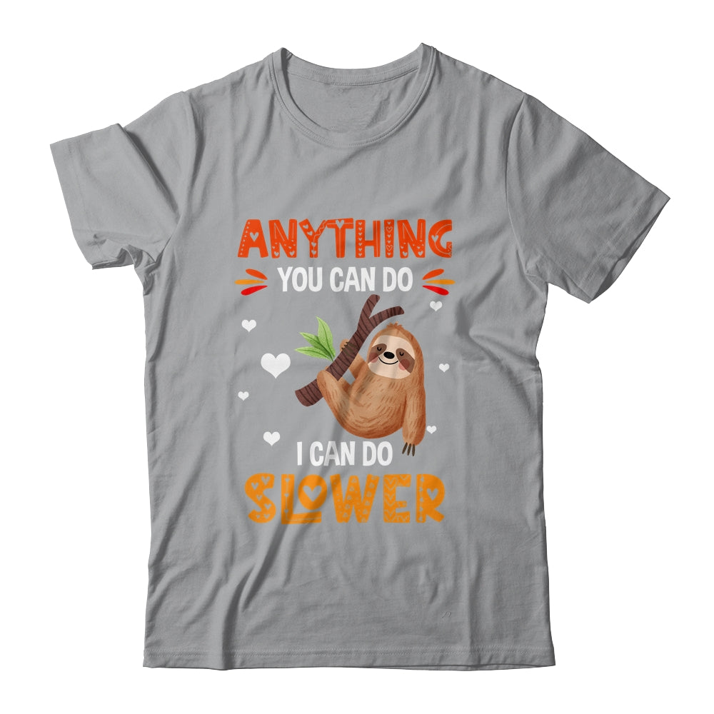Anything You Can Do I Can Do Slower Funny Sloth Lazy Person Shirt & Tank Top | teecentury