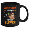 Anything You Can Do I Can Do Slower Funny Sloth Lazy Person Mug | teecentury