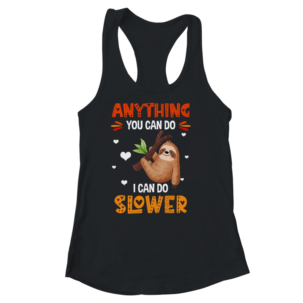 Anything You Can Do I Can Do Slower Funny Sloth Lazy Person Shirt & Tank Top | teecentury