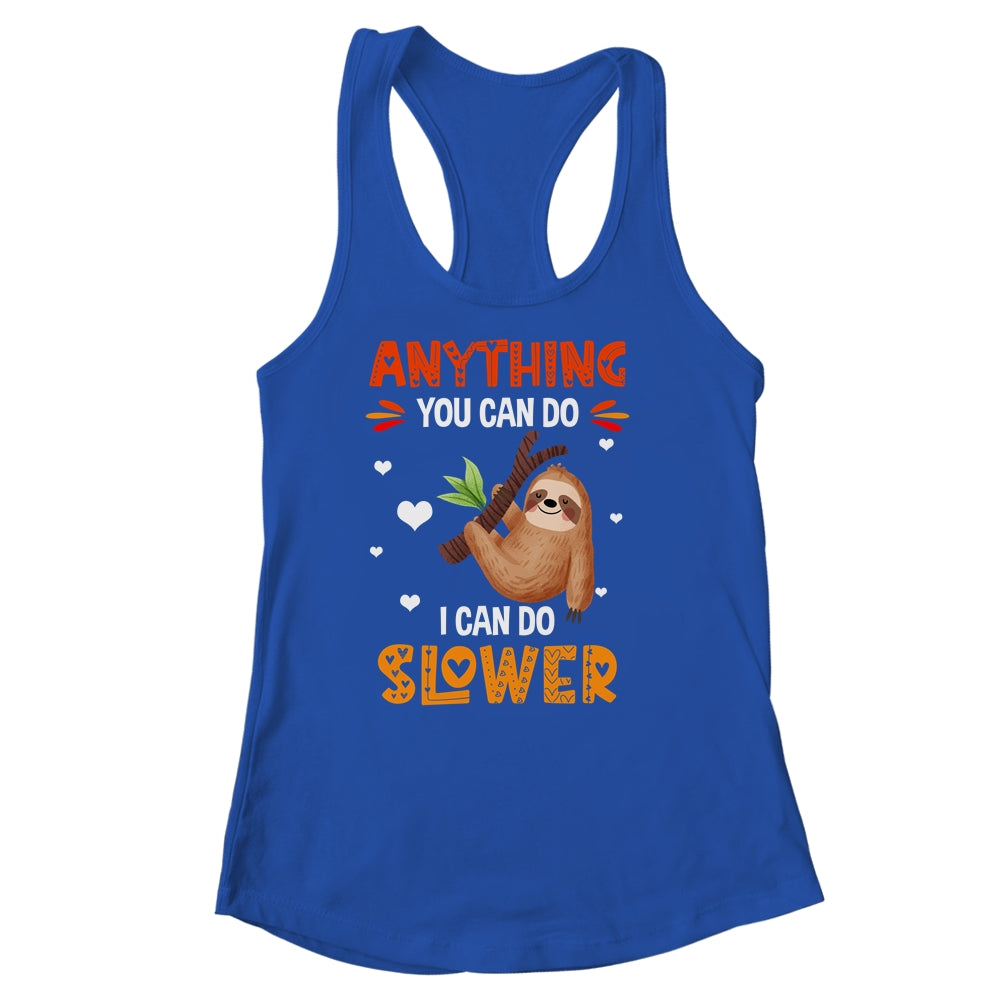 Anything You Can Do I Can Do Slower Funny Sloth Lazy Person Shirt & Tank Top | teecentury