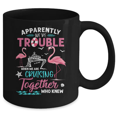 Apparently Were Trouble When We Are Cruising Together Funny Mug | teecentury