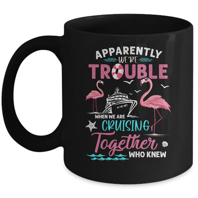 Apparently Were Trouble When We Are Cruising Together Funny Mug | teecentury