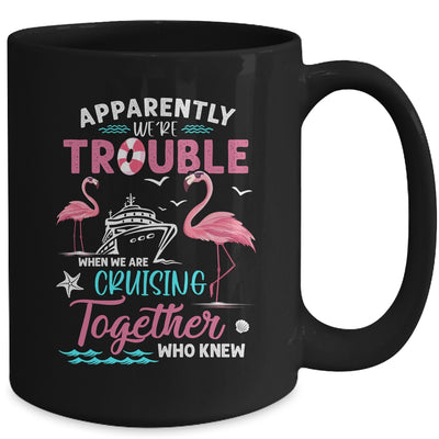 Apparently Were Trouble When We Are Cruising Together Funny Mug | teecentury