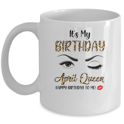 April Birthday Leopard It's My Birthday April Queen Mug Coffee Mug | Teecentury.com