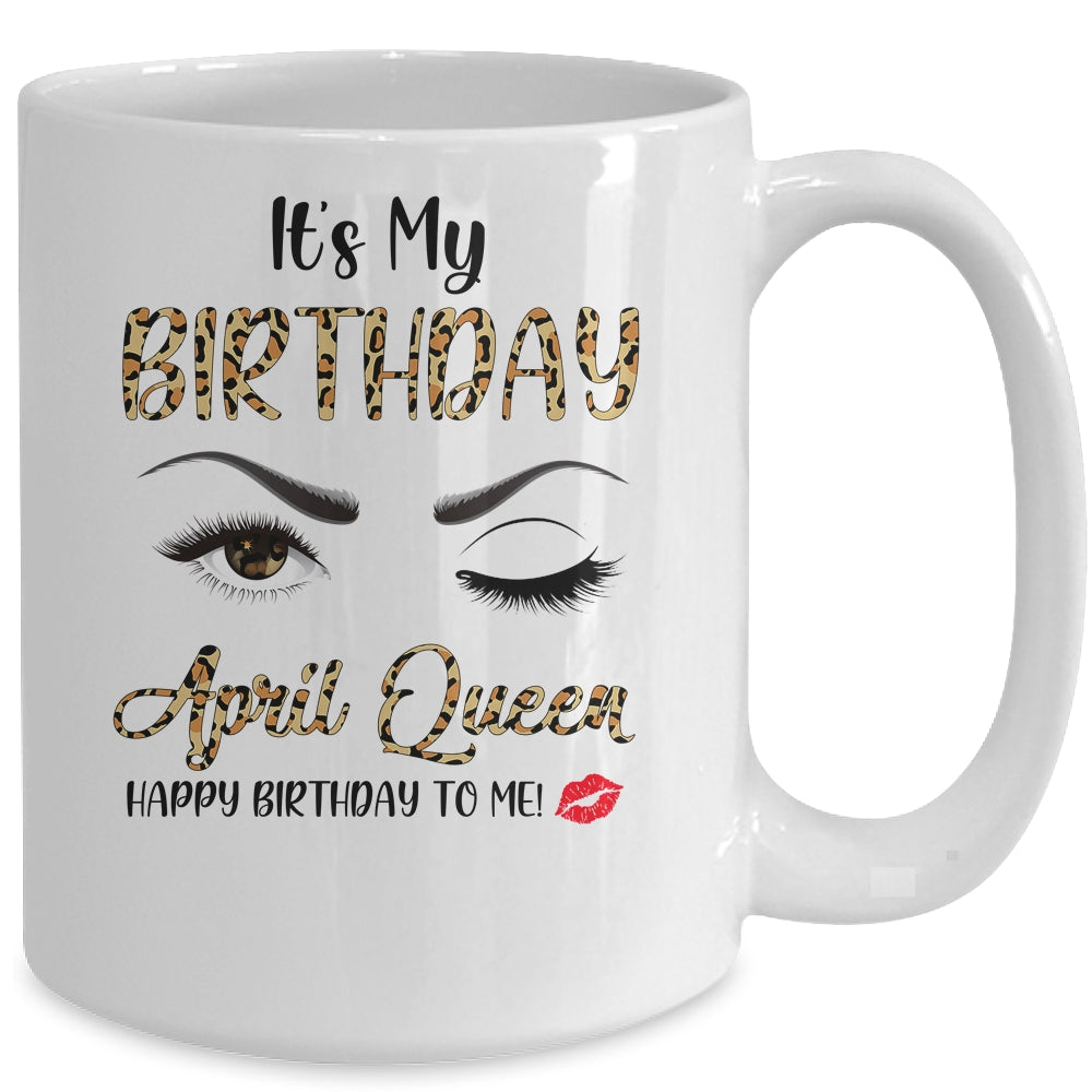 April Birthday Leopard It's My Birthday April Queen Mug Coffee Mug | Teecentury.com