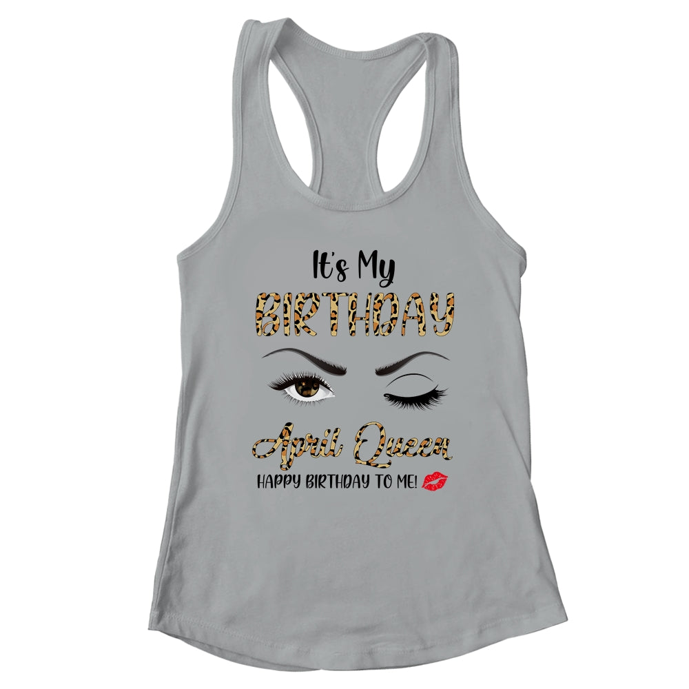 April Birthday Leopard It's My Birthday April Queen T-Shirt & Tank Top | Teecentury.com