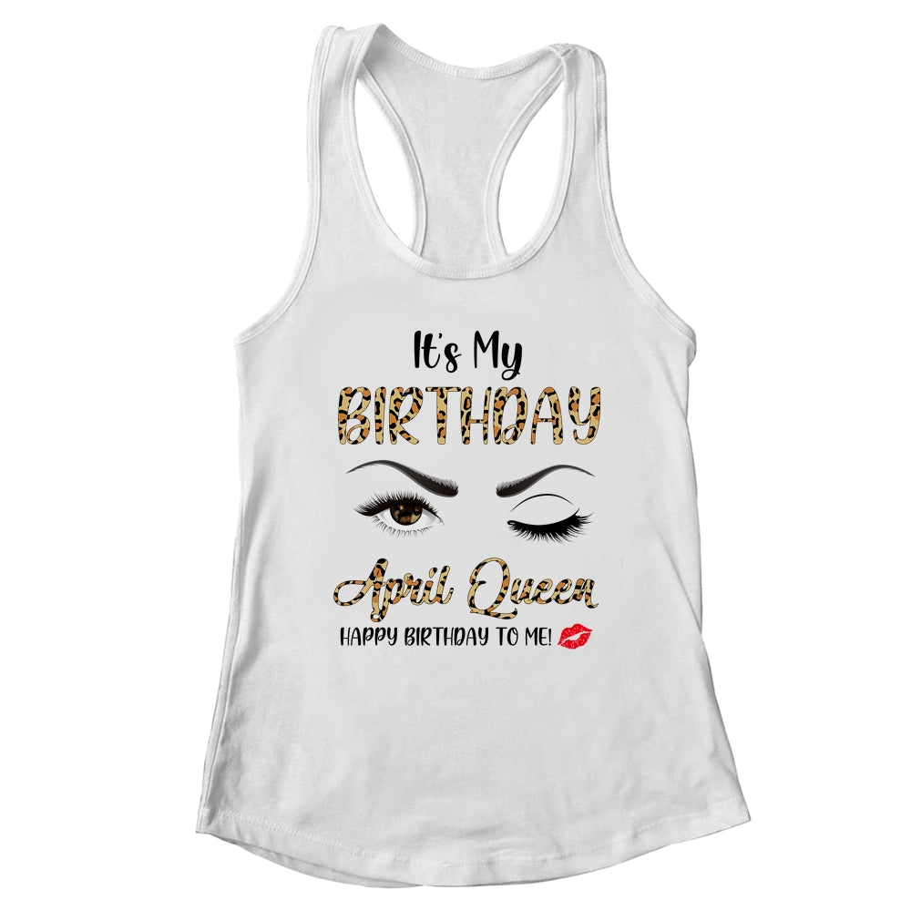 April Birthday Leopard It's My Birthday April Queen T-Shirt & Tank Top | Teecentury.com