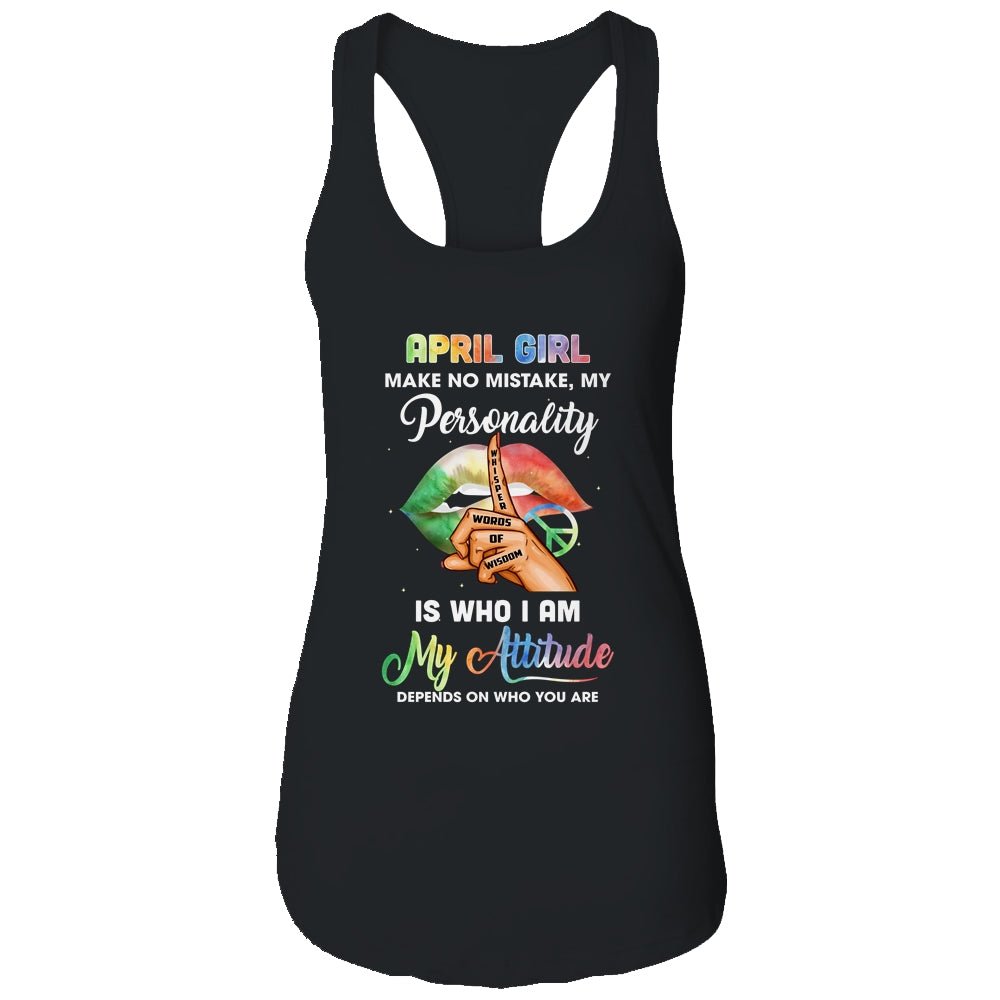 April Girl Make No Mistake My Personality T-Shirt & Tank Top | Teecentury.com