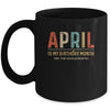 April Is My Birthday Month Yep The Whole Month Funny Mug Coffee Mug | Teecentury.com