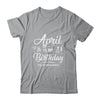 April Is My Birthday Yes The Whole Month Funny Birthday T-Shirt & Tank Top | Teecentury.com