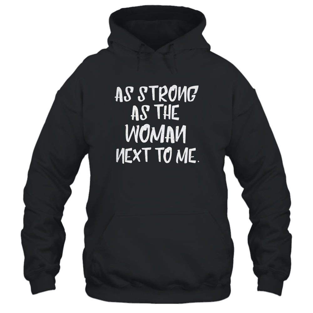 As Strong As The Woman Next To Me Husband Gift T-Shirt & Hoodie | Teecentury.com