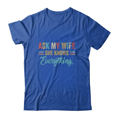 Ask My Wife She Knows Everything Funny Husband From Wife T-Shirt & Hoodie | Teecentury.com