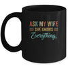 Ask My Wife She Knows Everything Funny Husband From Wife Mug Coffee Mug | Teecentury.com