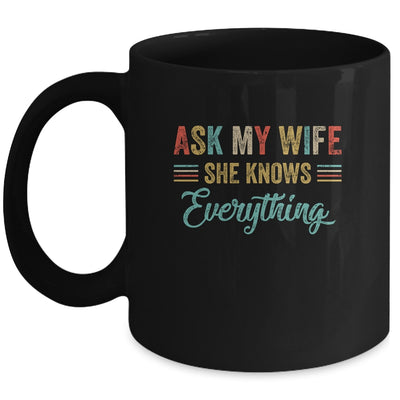 Ask My Wife She Knows Everything Funny Husband From Wife Mug Coffee Mug | Teecentury.com