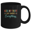 Ask My Wife She Knows Everything Funny Husband From Wife Mug Coffee Mug | Teecentury.com