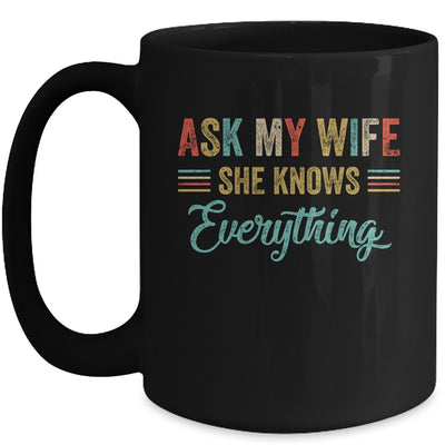 Ask My Wife She Knows Everything Funny Husband From Wife Mug Coffee Mug | Teecentury.com