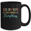 Ask My Wife She Knows Everything Funny Husband From Wife Mug Coffee Mug | Teecentury.com