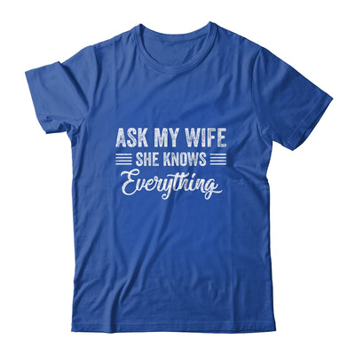 Ask My Wife She Knows Everything Funny Wife Husband T-Shirt & Hoodie | Teecentury.com