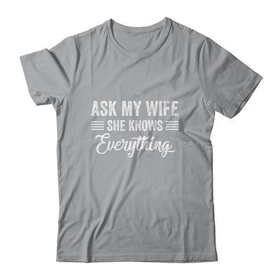 Ask My Wife She Knows Everything Funny Wife Husband T-Shirt & Hoodie | Teecentury.com