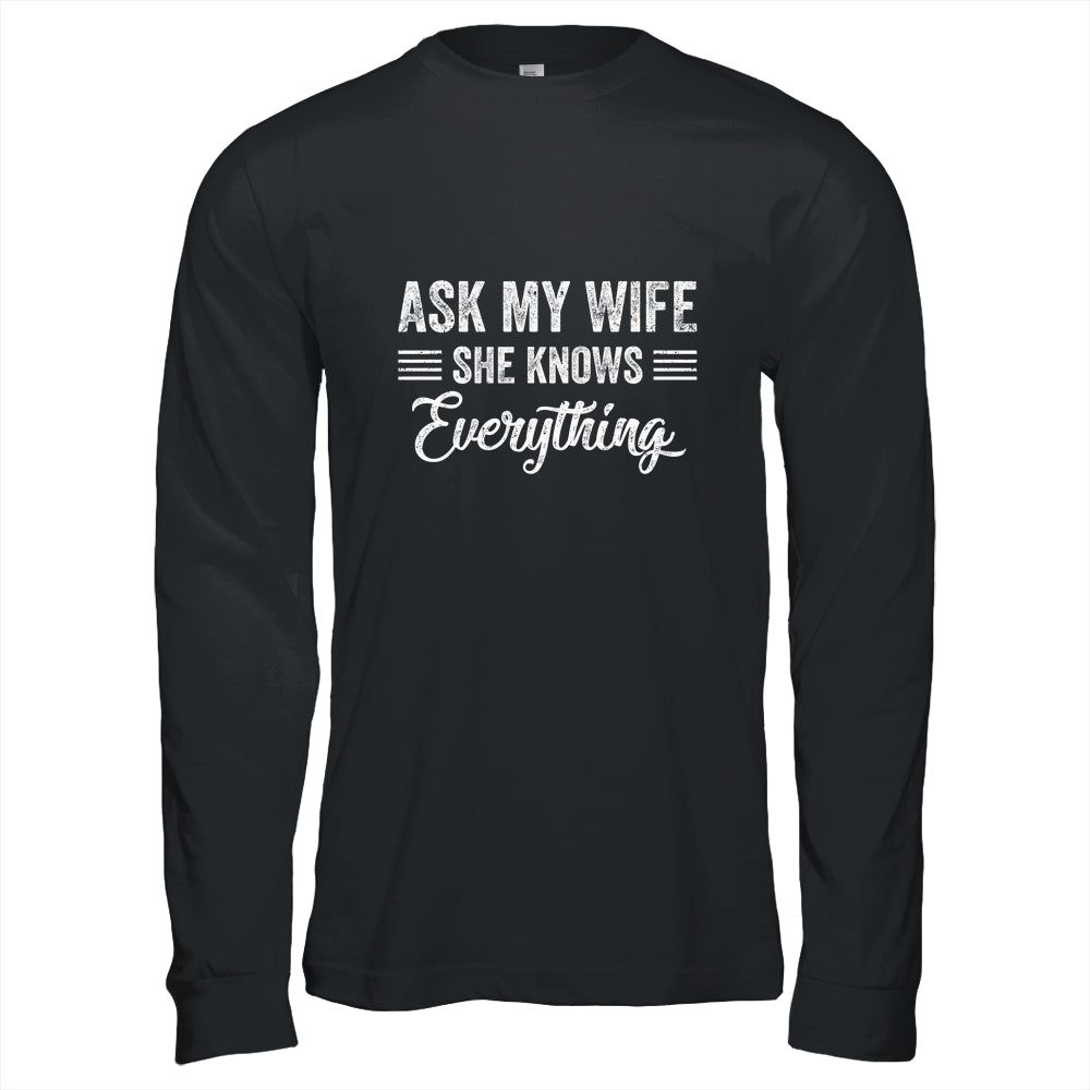 Ask My Wife She Knows Everything Funny Wife Husband T-Shirt & Hoodie | Teecentury.com