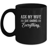 Ask My Wife She Knows Everything Funny Wife Husband Mug Coffee Mug | Teecentury.com