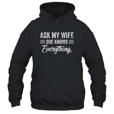 Ask My Wife She Knows Everything Funny Wife Husband T-Shirt & Hoodie | Teecentury.com