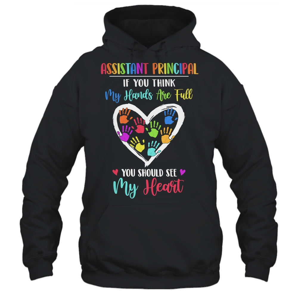 Assistant Principal Women If You Think My Hands Are Full T-Shirt & Hoodie | Teecentury.com