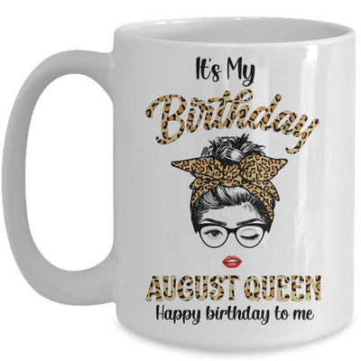 August Birthday Girl Queen Messy Bun Its My Birthday Leopard Mug Coffee Mug | Teecentury.com