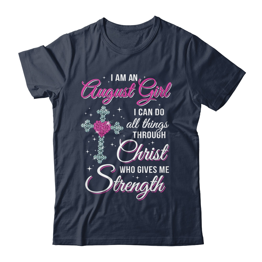 August Girl Christ Gives Me Strength Birthday Gifts Women T-Shirt & Hoodie | Teecentury.com