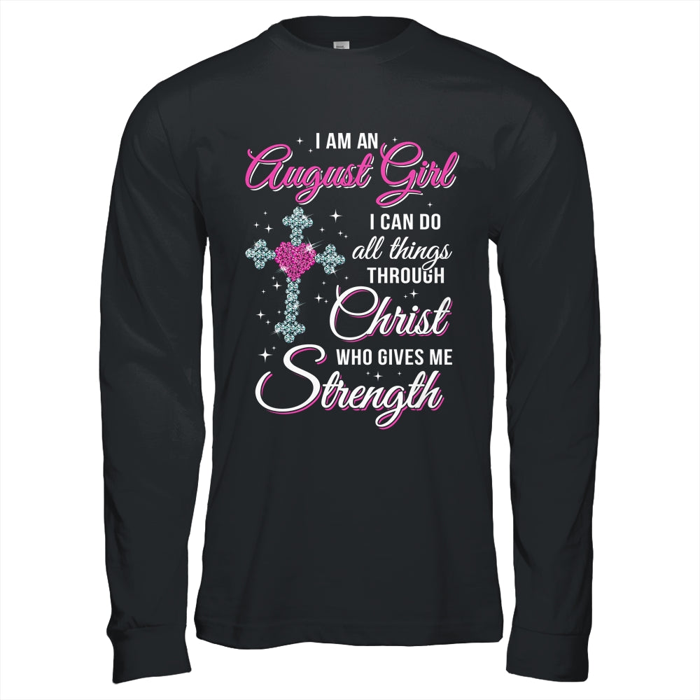 August Girl Christ Gives Me Strength Birthday Gifts Women T-Shirt & Hoodie | Teecentury.com