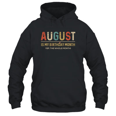 August Is My Birthday Month Yep The Whole Month Funny T-Shirt & Tank Top | Teecentury.com