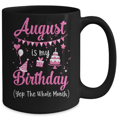 August Is My Birthday Month Yep The Whole Month Girl Mug Coffee Mug | Teecentury.com