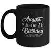 August Is My Birthday Yes The Whole Month Funny Birthday Mug Coffee Mug | Teecentury.com