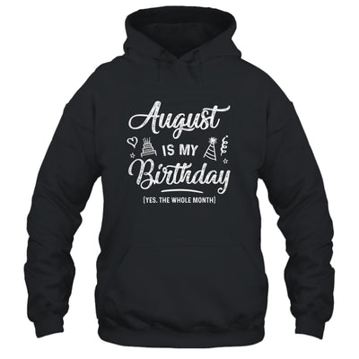 August Is My Birthday Yes The Whole Month Funny Birthday T-Shirt & Tank Top | Teecentury.com