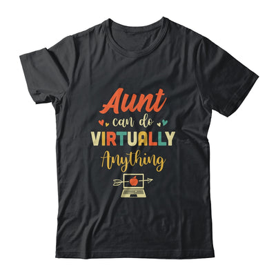 Aunt Can Do Virtually Anything Virtual School Gift T-Shirt & Hoodie | Teecentury.com
