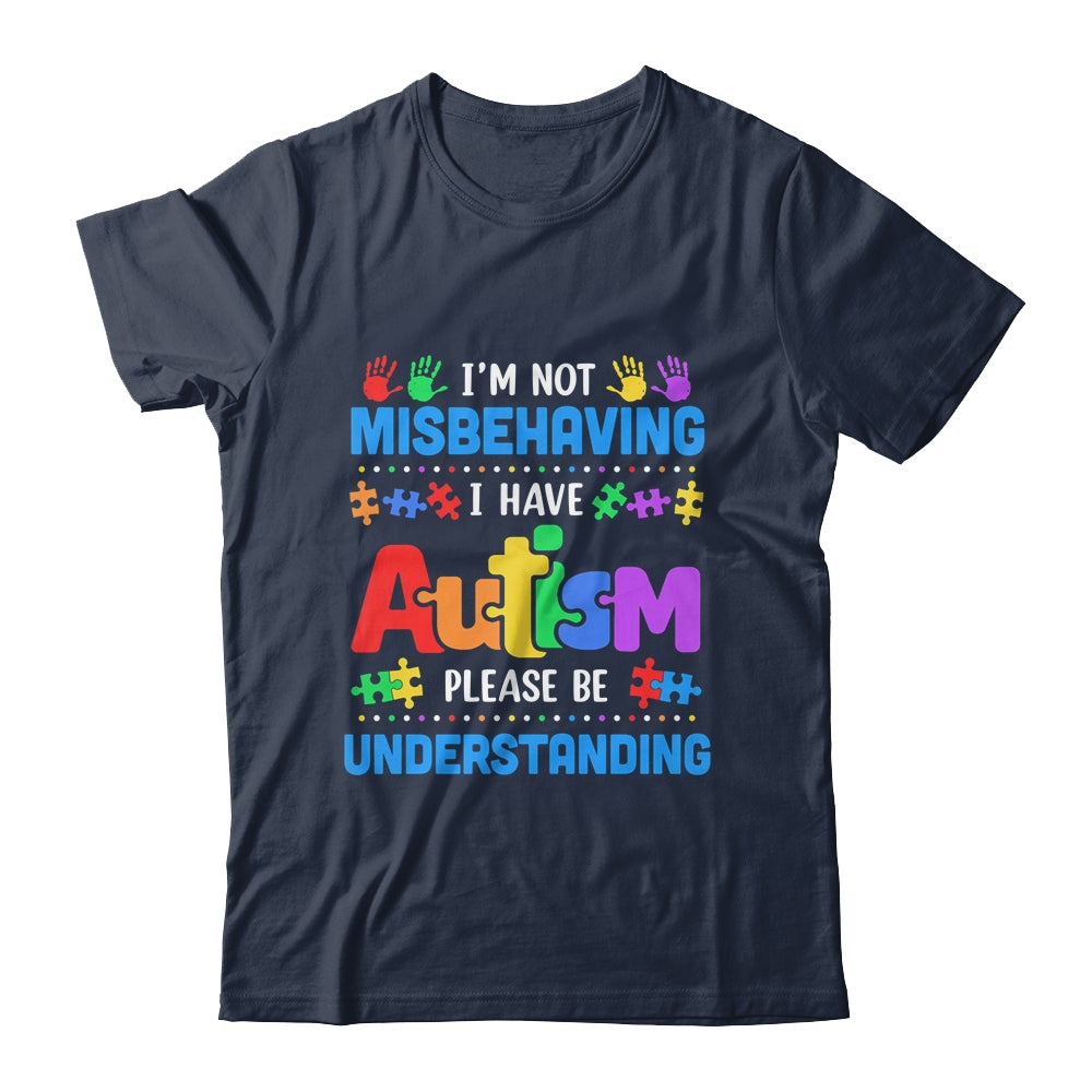Autism Awareness Im Not Misbehaving I Have Autism Funny Shirt & Hoodie | teecentury